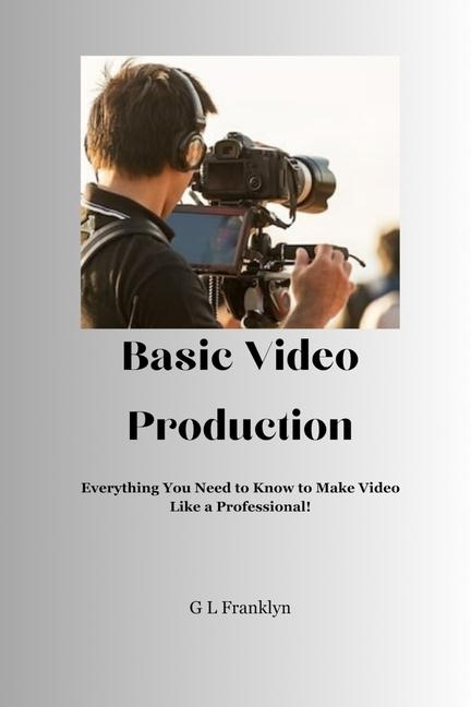 Knjiga Basic Video Production Gregory L Franklyn