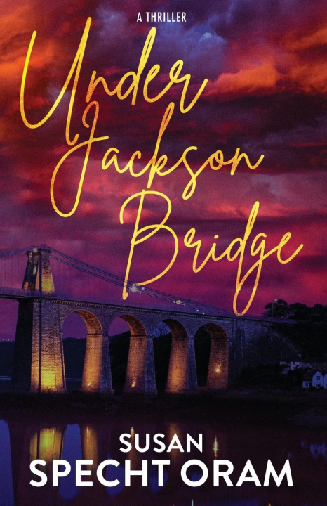 Knjiga Under Jackson Bridge Susan Specht Oram