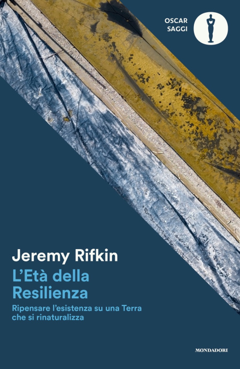 Книга età della resilienza. Ripensare l'esistenza su una Terra che si rinaturalizza Jeremy Rifkin