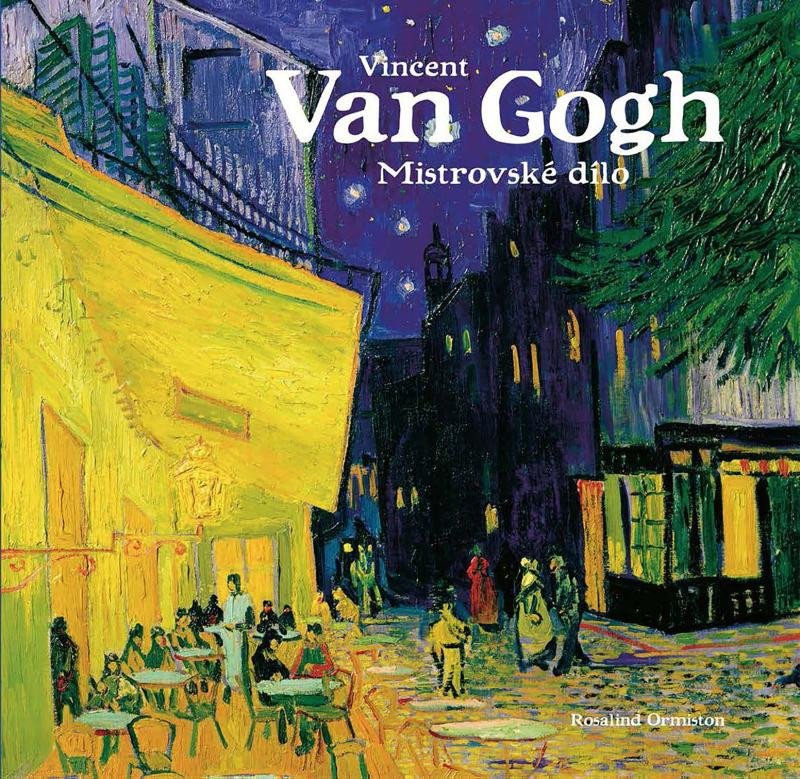 Book Vincent van Gogh - Mistrovské dílo Rosalind Ormiston