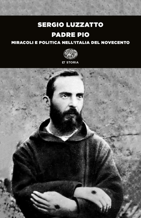 Könyv Padre Pio. Miracoli e politica nell'Italia del Novecento Sergio Luzzatto