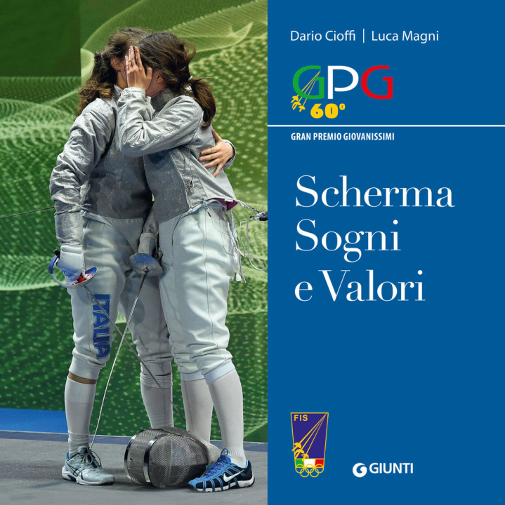 Knjiga Scherma sogni e valori. GPG Gran Premio Giovanissimi Dario Cioffi