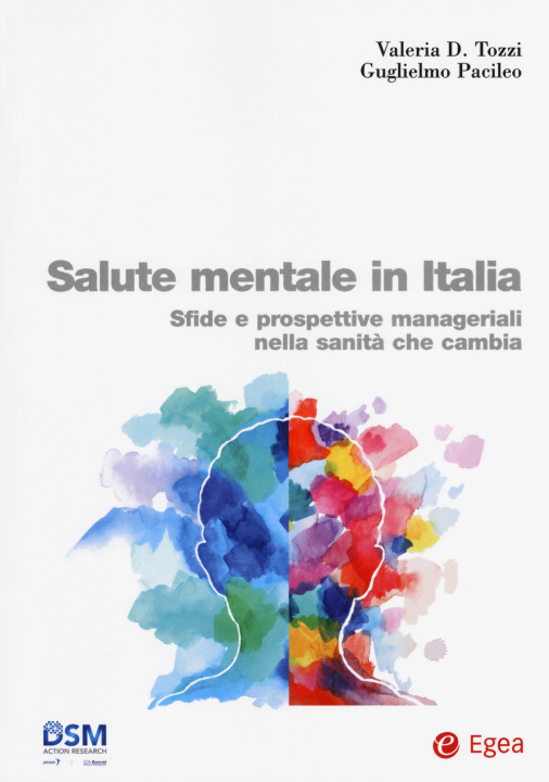 Carte Salute mentale in Italia. Sfide e prospettive manageriali nella sanità che cambia Valeria D. Tozzi