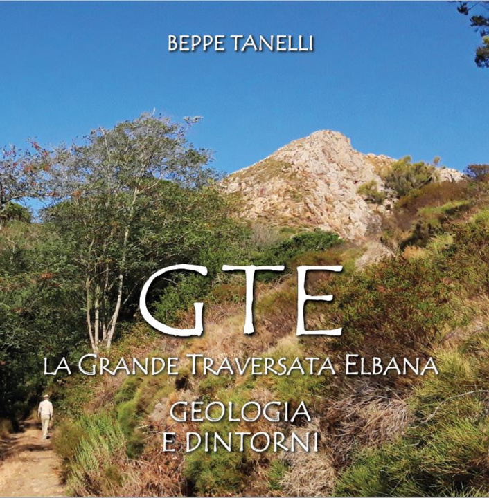 Kniha Gte. La grande traversata elbana. Geologia e dintorni Giuseppe Tanelli