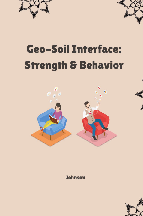 Knjiga Geo-Soil Interface: Strength & Behavior Johnson