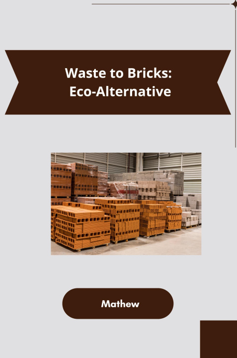 Kniha Waste to Bricks: Eco-Alternative Mathew