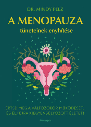 Kniha A menopauza tüneteinek enyhítése Dr. Mindy Pelz