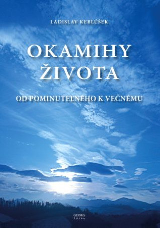 Kniha Okamihy života Ladislav Keblúšek