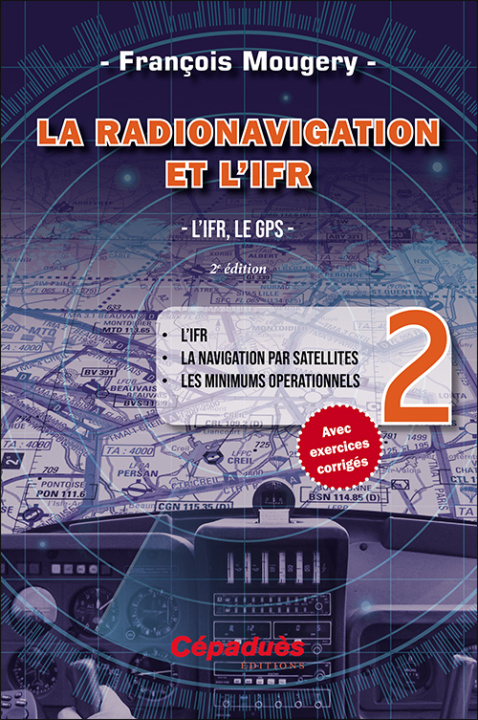 Könyv La Radionavigation et l'IFR. L'IFR, le GPS - Tome 2. 2e édition Mougery