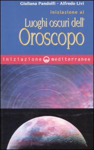 Книга Iniziazione ai luoghi oscuri dell'oroscopo Giuliana Pandolfi