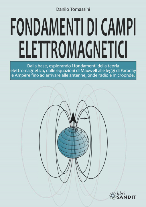 Kniha Fondamenti di campi elettromagnetici. Dalla base, esplorando i fondamenti della teoria elettromagnetica, dalle equazioni di Maxwell alle leggi di Fara Danilo Tomassini