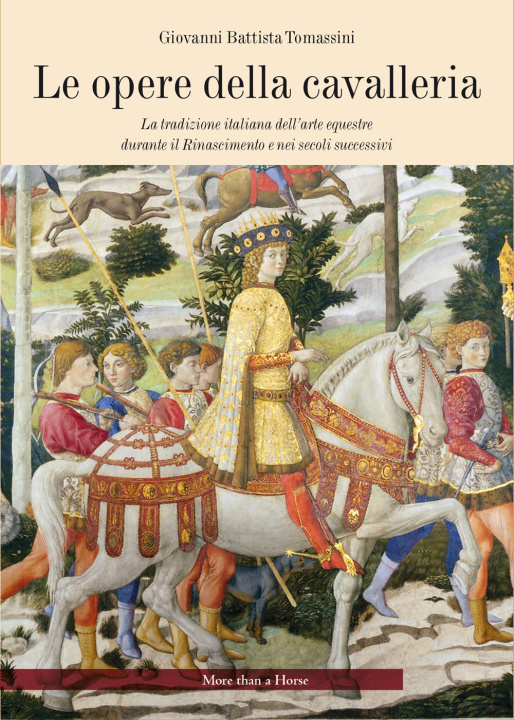 Könyv opere della cavalleria. La tradizione italiana dell'arte equestre durante il Rinascimento e nei secoli successivi G. Battista Tomassini