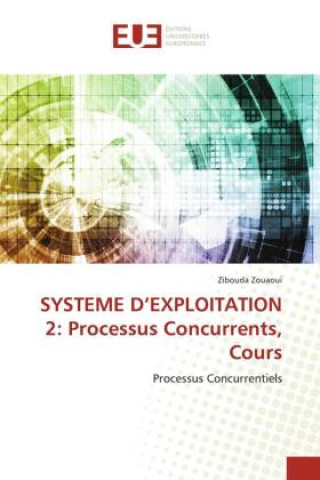 Knjiga SYSTEME D'EXPLOITATION 2: Processus Concurrents, Cours Zibouda Zouaoui