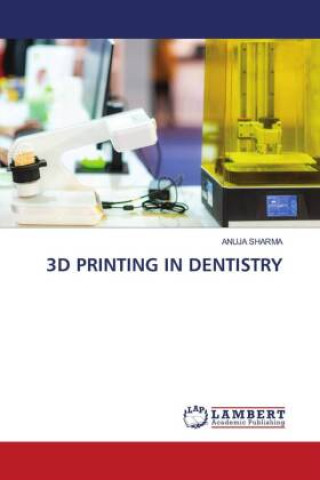 Könyv 3D PRINTING IN DENTISTRY Anuja Sharma