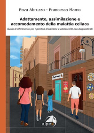 Könyv Adattamento, assimilazione e accomodamento della malattia celiaca. Guida di riferimento per i genitori di bambini e adolescenti neo diagnosticati Enza Abruzzo