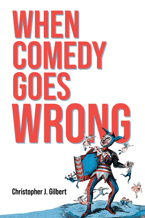 Book When Comedy Goes Wrong Christopher J. Gilbert