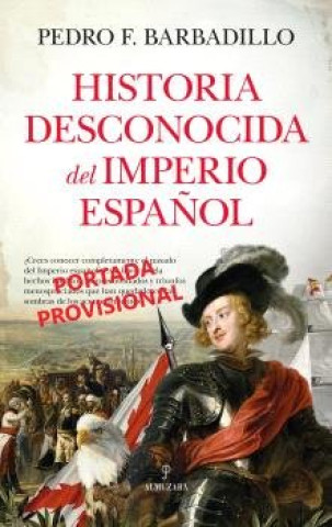 Knjiga HISTORIA DESCONOCIDA DEL IMPERIO ESPAÑOL BARBADILLO