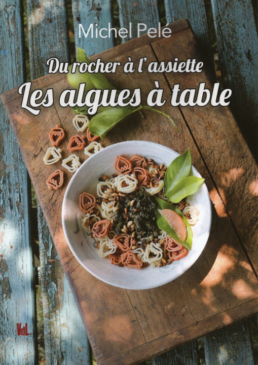 Kniha Du rocher à l'assiette Les algues à table Pelé