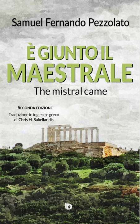 Livre È giunto il maestrale-The mistral came. Ediz. italiana, inglese e greca Samuel Fernando Pezzolato