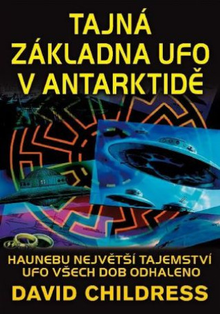 Książka Tajná základna UFO v Antarktidě David Childress