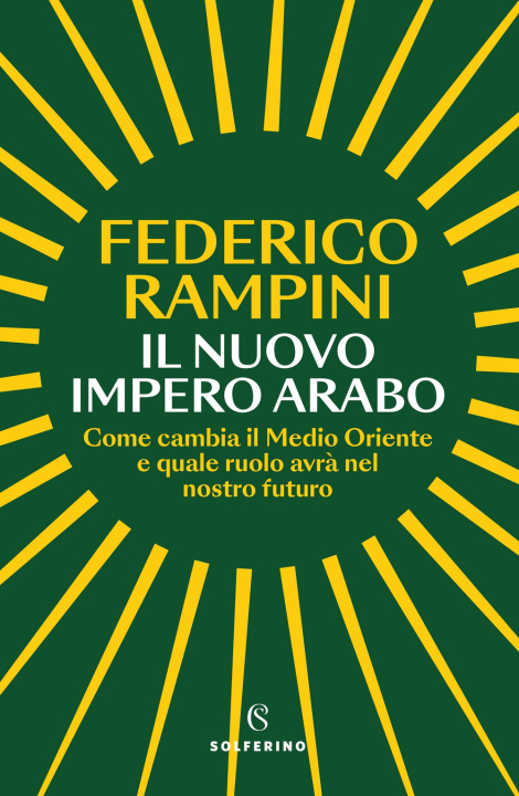 Książka nuovo impero arabo. Come cambia il Medio Oriente e quale ruolo avrà nel nostro futuro Federico Rampini