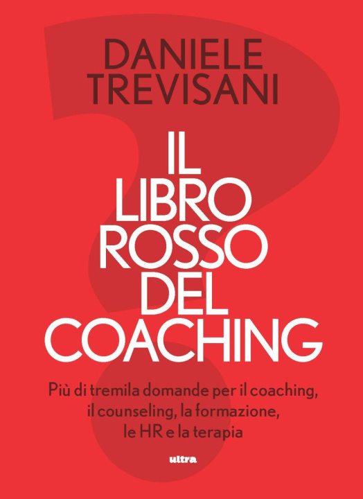 Book libro rosso del coaching. Più di tremila domande per il coaching, il counseling, la formazione, le HR e la terapia Daniele Trevisani