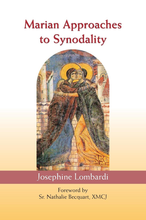 Knjiga Marian Approaches to Synodality Josephine Lombardi