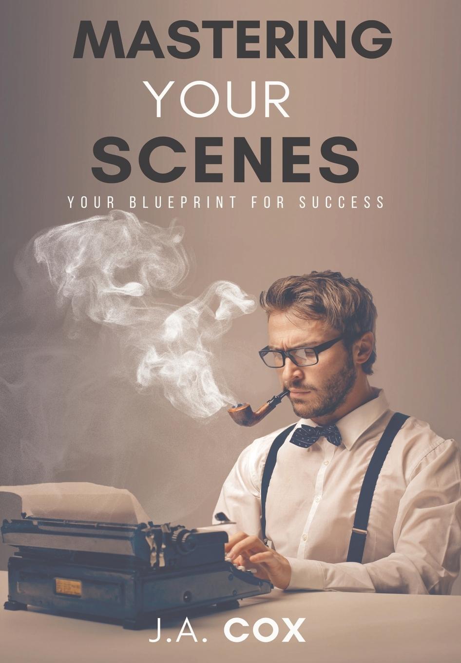 Knjiga Mastering Your Scenes J.A. Cox
