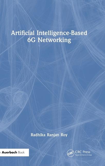 Knjiga Artificial Intelligence-Based 6G Networking Roy