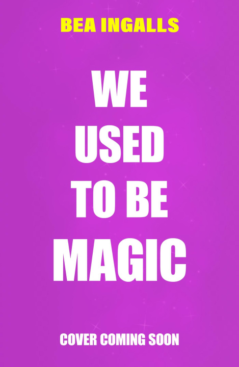 Boek We Used To Be Magic Bea Ingalls