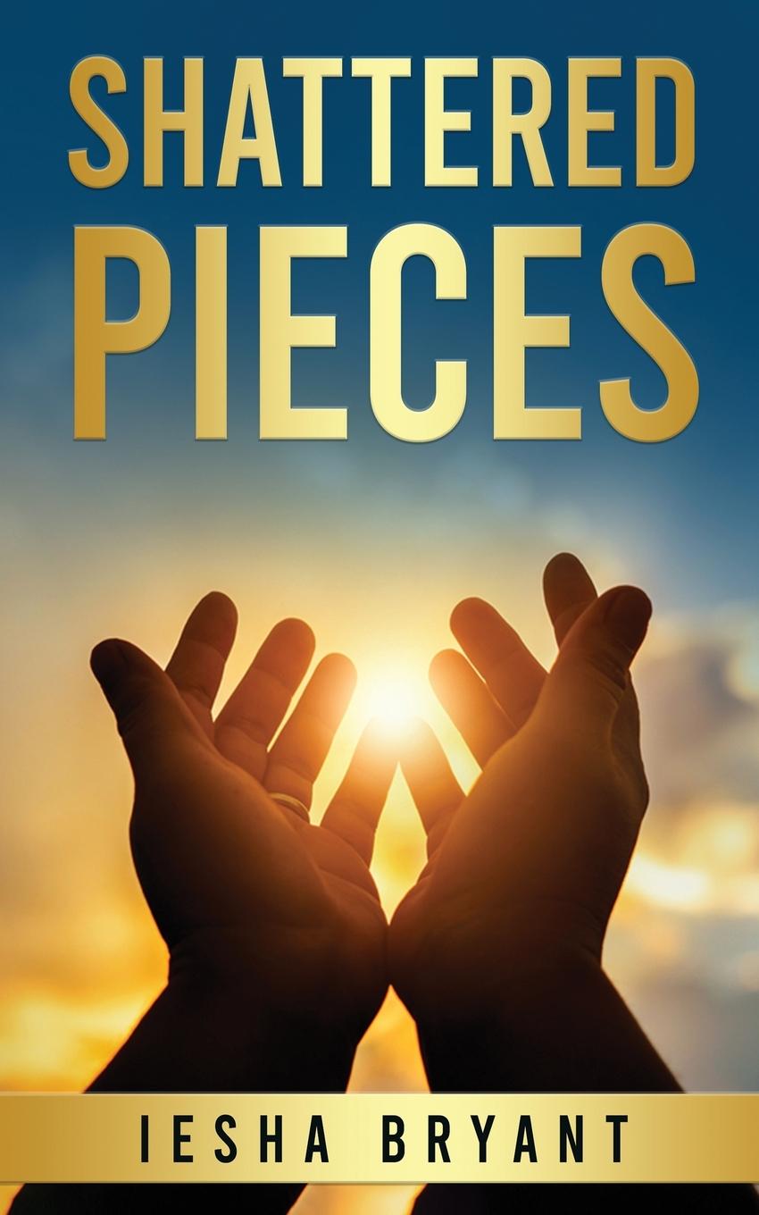 Knjiga Shattered Pieces Iesha Bryant