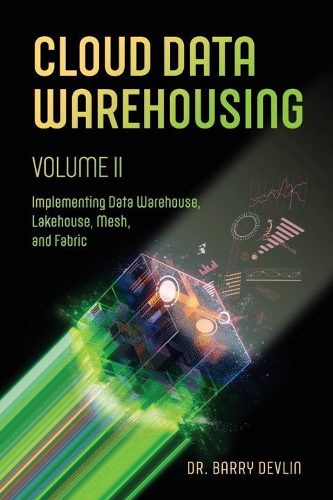 Book Cloud Data Warehousing Volume II Barry Devlin