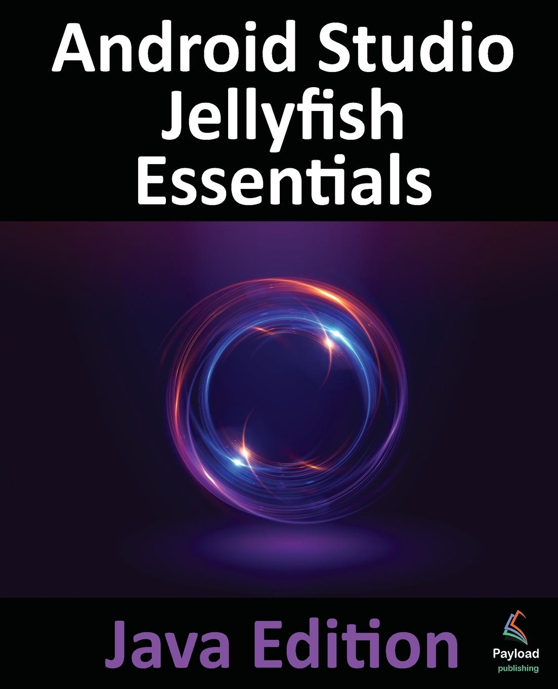 Knjiga Android Studio Jellyfish Essentials - Java Edition Smyth