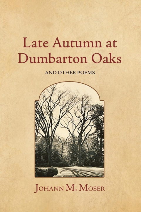 Kniha Late Autumn at Dumbarton Oaks Johann M. Moser