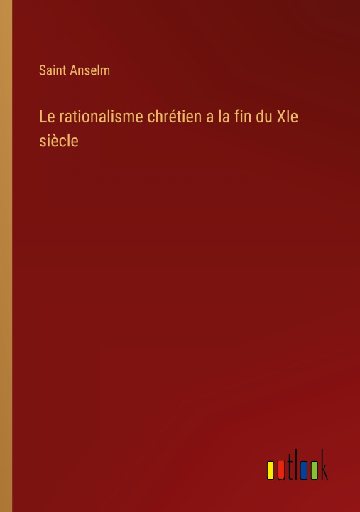 Knjiga Le rationalisme chrétien a la fin du XIe si?cle 