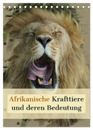 Calendar/Diary Afrikanische Krafttiere und deren Bedeutung (Tischkalender 2025 DIN A5 hoch), CALVENDO Monatskalender 