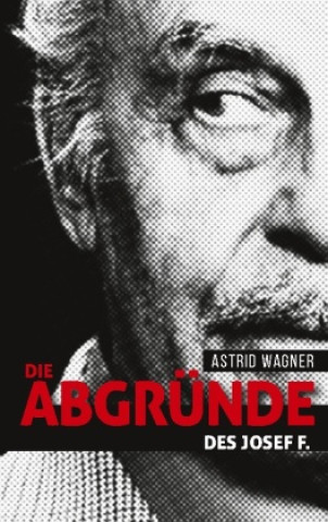 Βιβλίο Die Abgründe des Josef F. 