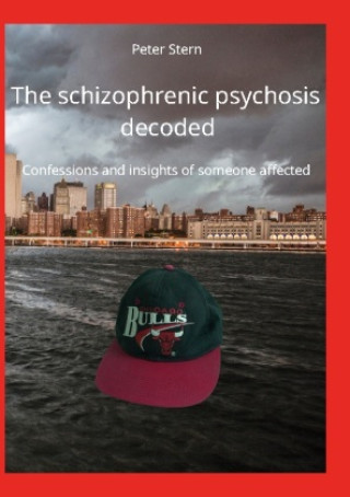 Knjiga The schizophrenic psychosis decoded 