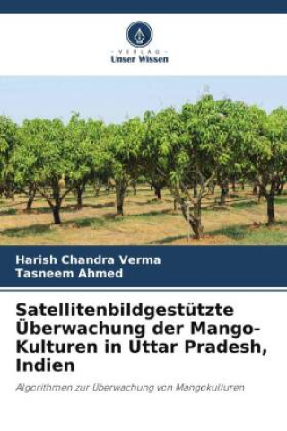 Kniha Satellitenbildgestützte Überwachung der Mango-Kulturen in Uttar Pradesh, Indien Tasneem Ahmed