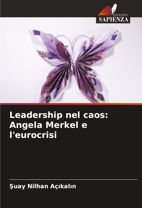 Knjiga Leadership nel caos: Angela Merkel e l'eurocrisi Suay Nilhan AÇIKALIN