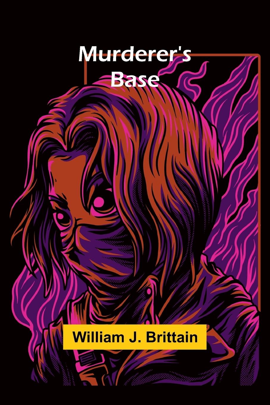 Knjiga Murderer's Base William J. Brittain
