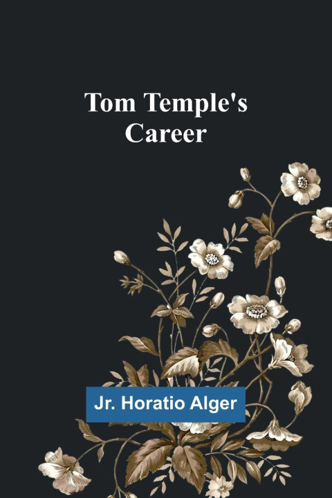 Knjiga Tom Temple's Career Jr. Horatio Alger