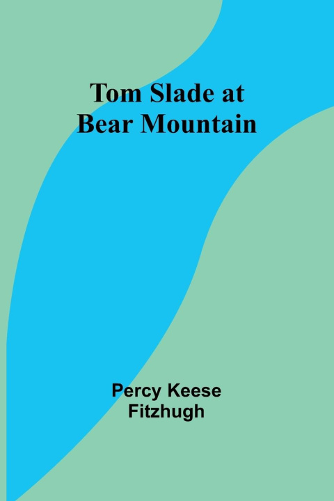 Knjiga Tom Slade at Bear Mountain Percy Keese Fitzhugh