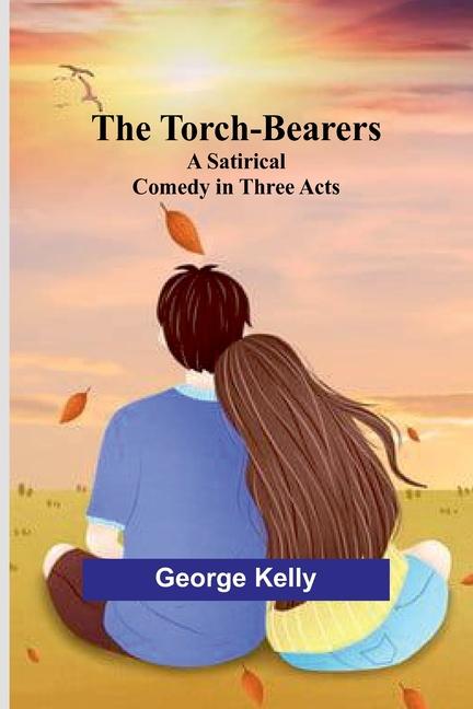 Book The Torch-Bearers George Kelly