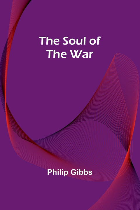 Knjiga The Soul of the War Philip Gibbs