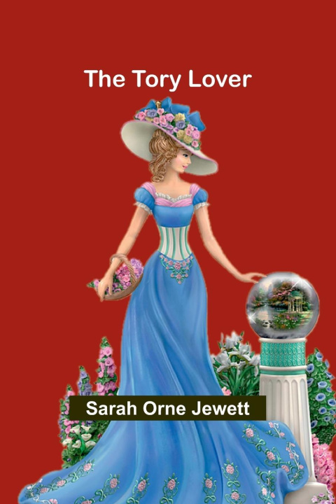 Knjiga The Tory Lover Sarah Orne Jewett
