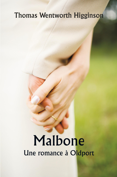 Knjiga Malbone  Une romance ? Oldport Thomas Wentworth Higginson