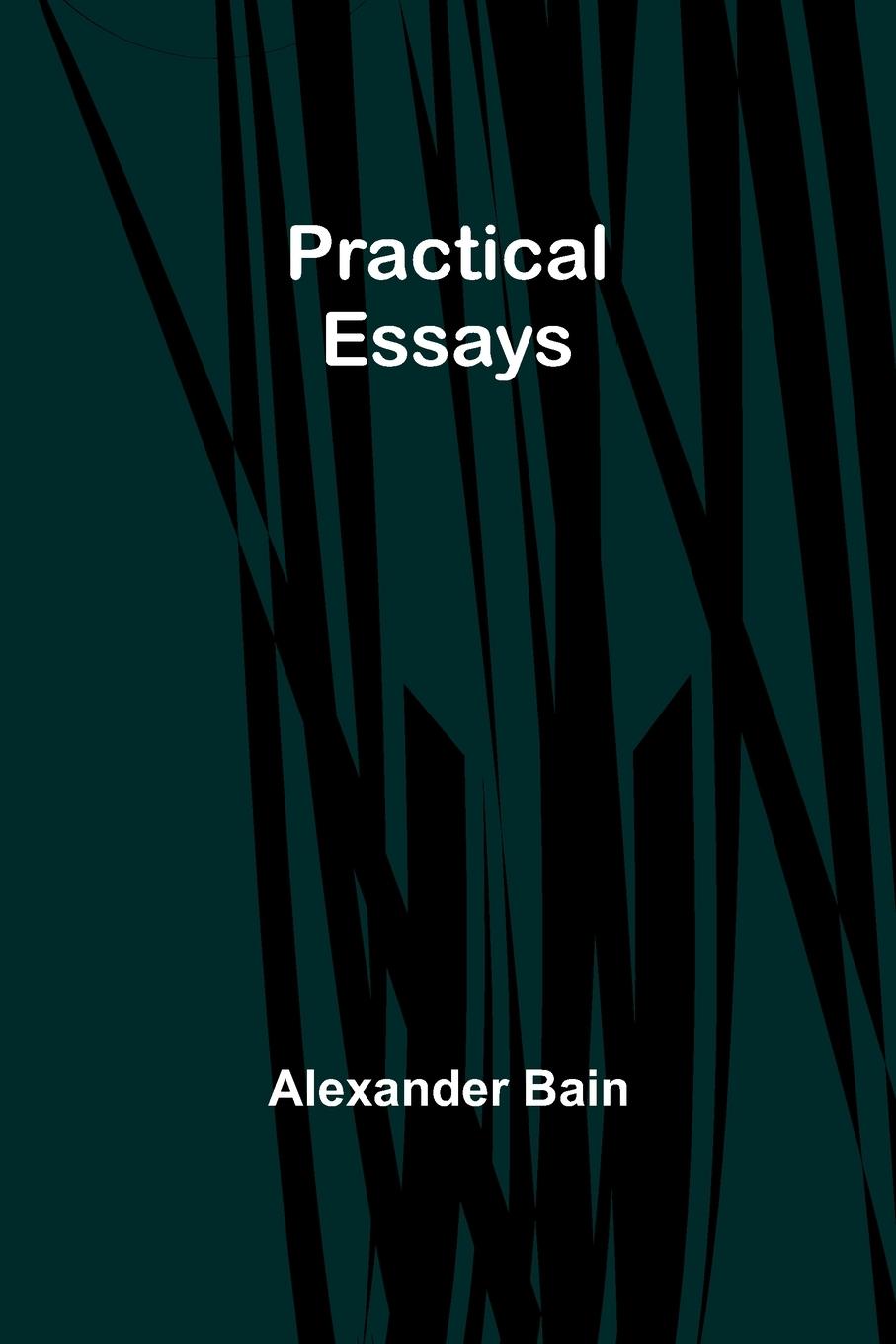 Knjiga Practical Essays Alexander Bain