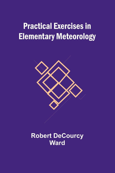 Boek Practical Exercises in Elementary Meteorology Robert DeCourcy Ward