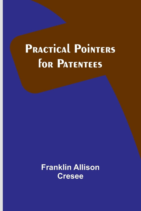 Knjiga Practical Pointers for Patentees Franklin Allison Cresee
